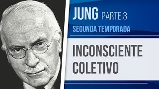 JUNG 3 – O INCONSCIENTE COLETIVO  PSICOLOGIA ANALÍTICA SEGUNDA TEMPORADA [upl. by Neyrb830]