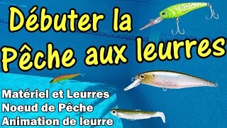 Débuter la Pêche aux Leurres  Matériel Noeud Animer un leurre DÉBUTANT PÊCHE [upl. by Ange]