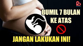 HAL YANG TAK BOLEH DILAKUKAN SAAT HAMIL 7 BULAN KEATAS [upl. by Titania268]