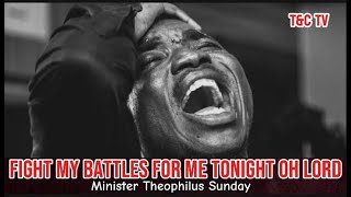 3AM Prayers  Fight My Battles For Me Tonight Oh Lord  Min Theophilus Sunday  Chants  Tongues [upl. by Adlihtam]