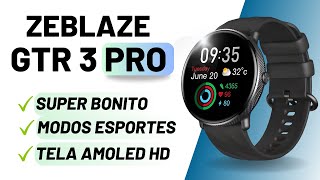 SMARTWATCH ZEBLAZE GTR 3 PRO REVIEW  VEJA O QUE REALMENTE IMPORTA [upl. by Ydissak]