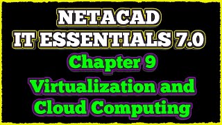 NETACAD IT Essentials 7 ✔️ Chapter 9 Virtualization and Cloud Computing [upl. by Gnuh]