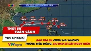 Thời sự toàn cảnh trưa 2310 Bão Trà Mi chiều mai hướng thẳng Biển Đông dự báo sẽ nguy hiểm VTV24 [upl. by Aivatnuhs]