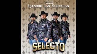 Selecto  Desde Rancho Las Eugenias Album Completo [upl. by Philipp]