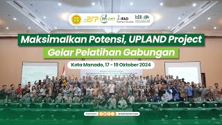 Maksimalkan Potensi UPLAND Project Gelar Pelatihan Gabungan  UPLAND Project [upl. by Annohs]