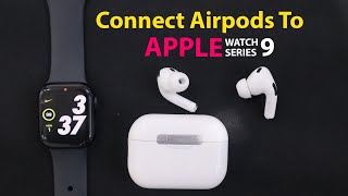 How To Connect Apple Watch To AirPods Pro  Easily Pair AirPods Pro 2 With Apple Watch Without Phone [upl. by Aterg]