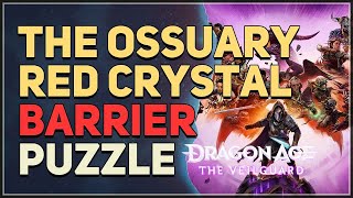 The Ossuary Red Crystal Barrier Puzzle Dragon Age The Veilguard [upl. by Mcclimans]