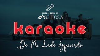 Somos 3  De Mi Lado Izquierdo Karaoke [upl. by Ogren]