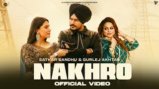 New Punjabi Song 2024  Nakhro Official Video Satkar Sandhu Ft Gurlej Akhtar  Latest Punjabi Song [upl. by Kramnhoj]