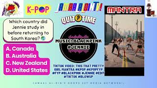 Music Quiz kpop🎵 BLACKPINK Which country did Jennie study in before returning to South Korea🌏 [upl. by Given]