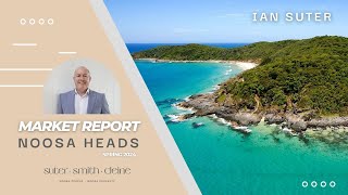 Ian Suter  Noosa Heads Market Report Spring 2024 [upl. by Aimas23]