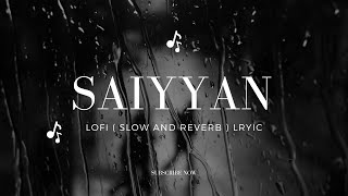 Relaxing song  Saiyyan SlowedReverb LyricsKailash Kher  lofie lofi trending music [upl. by Phio]