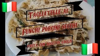 TAGLIATELLE ai FUNGHI porcini secchi  TALLARINES con BOLETUS EDULIS Receta Gourmet [upl. by Phelips]