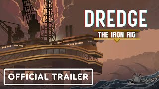 Dredge The Iron Rig  Official Launch Trailer [upl. by Aicena]