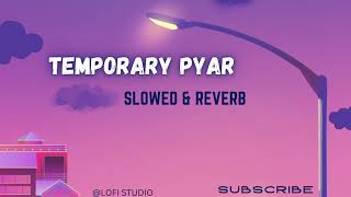 TEMPORARY PYAR  Slowed amp Reverb  Darling  Adab kharoud  Anjali Arora [upl. by Ahcorb]