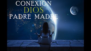 MEDITACION SUPER PODEROSA CONEXION DIOS PADRE MADRE [upl. by Johnston]