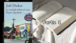 LA VERDAD SOBRE EL CASO HARRY QUEBERT de Joël Dicker  audiolibro parte 1 [upl. by Barina]