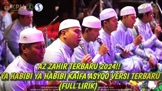 AZ ZAHIR TERBARU 2024 YA HABIBI YA HABIBI KAIFA ASYQO VERSI TERBARU FULL LIRIK [upl. by Alma524]