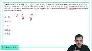 FÍSICA UEA  SIS 2  QUESTÃO 49 2019  ESPELHOS ESFÉRICOS AMPLITUDE LINEAR [upl. by Animaj]