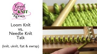 Loom Knit vs Needle Knit Talk knit u flat ewrap REFERENCE [upl. by Nylissej197]