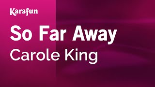 So Far Away  Carole King  Karaoke Version  KaraFun [upl. by Nelubez701]