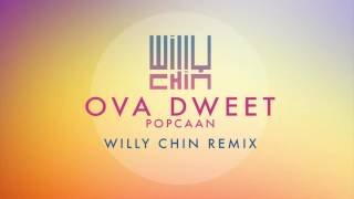 Popcaan  Ova Dweet WILLY CHIN REMIX [upl. by Conrad]