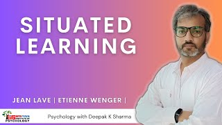 Situated Learning Lave amp Wenger Psychology with Deepak Sharma [upl. by Suiramed]