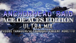 Anchorhead Raid Ace of Aces Edition AC7  Ultra Mix Yusuke YamauchiAlyxGMusicHaarasNC [upl. by Lomax]