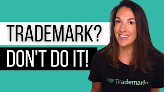 3 Reasons You Should NOT Register Your Trademark [upl. by Lleksah]