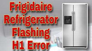 How to Fix Frigidaire Side by Side Refrigerator Flashing H1 Error Code  Model FFHS2611PFCA [upl. by Drofwarc]