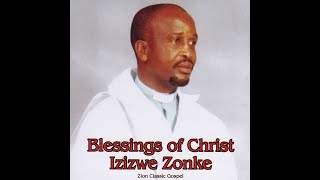 Blessing Of Christ Izizwe Zonke Full Album DVD  Best Of Archi Bishop TP Mbatha BIC [upl. by Doralin]