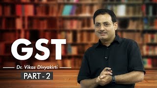 GST2 Hindi  How GST System works By  Dr Vikas Divyakirti [upl. by Brightman]