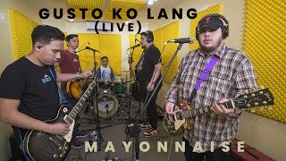 Gusto Ko Lang Live  Mayonnaise [upl. by Anadroj]