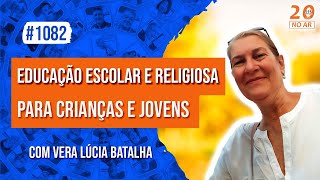 Educação Escolar e Religiosa para Crianças e Jovensquot com Vera Lúcia Batalha [upl. by Suolekcin]