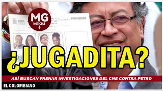 ¿JUGADITA DEL PETRISMO 📢 Así buscan frenar investigaciones del CNE contra Petro [upl. by Naivatco]