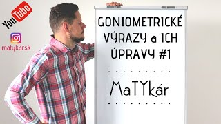 GONIOMETRICKÉ VÝRAZY a ich ÚPRAVY 1  riešenie príkladov [upl. by Eidda]