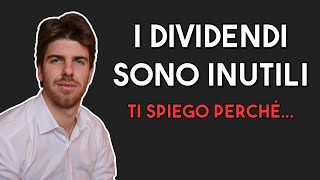 I DIVIDENDI SONO INUTILI Ti spiego perché [upl. by Nena]