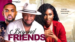 BEYOND FRIENDS  STAN NZE SONIA UCHE EDDIE WATTSON 2023 NEW HIT MOVIE [upl. by Nick938]