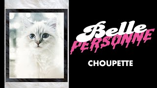 BELLE PERSONNE  Choupette  MAD [upl. by Harraf]