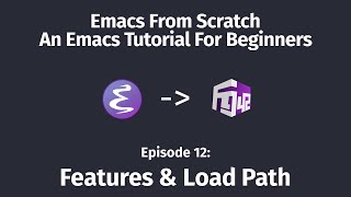 Emacs From Scratch An Emacs tutorial for beginners  12 Features amp load path [upl. by Howarth]