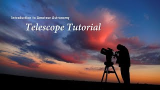 Introduction to Amateur Astronomy  Part 4 Telescope Tutorial [upl. by Notgnirra628]