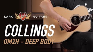 Collings OM2H Deep Body  Demo at Lark Guitars [upl. by Atela]