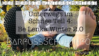 Im Schnee unterwegs Teil 4 der Be Lenka Winter 20 – Barfußschuhe Test Winter 2022 [upl. by Aydne]