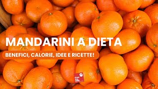 Mandarini Benefici Ricette Abbinamenti e Come Usarli in Dieta [upl. by Bravar]