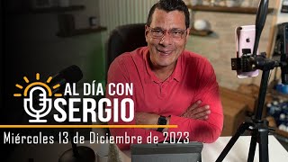 Noticias  Al Día con Sergio EN VIVO  Miércoles 13 de Diciembre del 2023 [upl. by Libys]