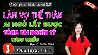 Làm Vợ Thế Thân Ai Ngờ Lấy Được Tổng Tài Nghìn Tỷ Hết Mực Cưng Chiều Tập 3 Đọc Truyện Đêm Khuya [upl. by Arnulfo]