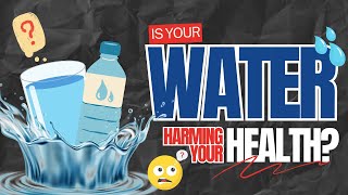 Is Your Water Harming Your Health [upl. by Surbeck]