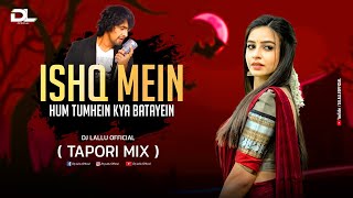 Ishq Mein Hum Tumhein Kya Batayein Remix  Tapori Mix  Dj Lallu Official [upl. by Eissalc]