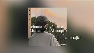 Clouds Of Joyfulness غيوم الفرح Muhammad Al Muqti sped upReverb [upl. by Ssyla395]