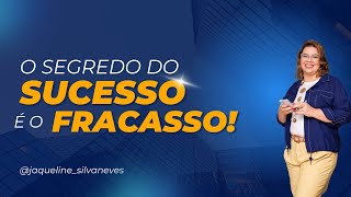 O SEGREDO DO SUCESSO É O FRACASSO [upl. by Eeral39]